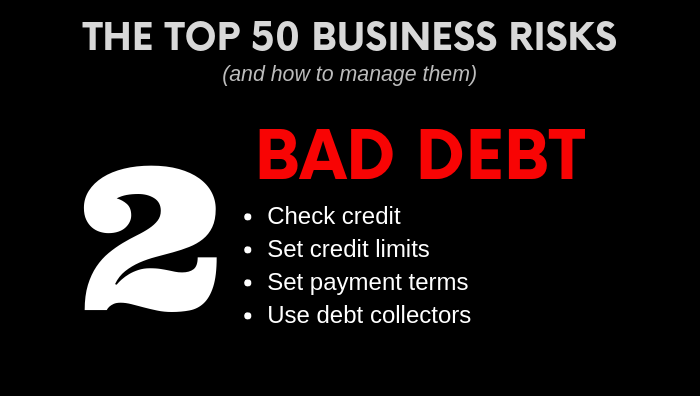 Top Business Risk - Bad Debt - how to manage it